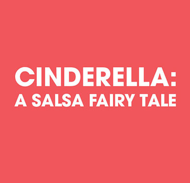 Cinderella: A Salsa Fairy Tale